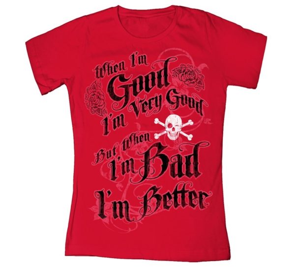 WHEN I'M GOOD I'M VERY GOOD